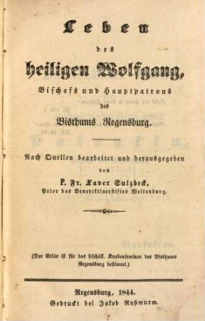 Leben des heiligen Wolfgang, Bischofs und Hauptpatrons des Bisthums Regensburg