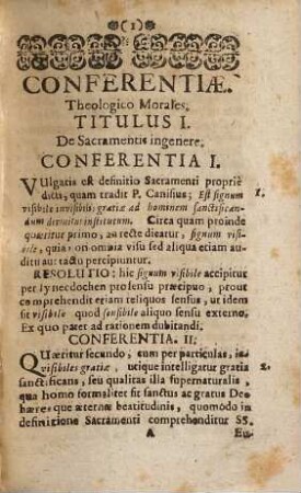 Conferentiae Theologico Morales. Ex Materia Septem Sacramentorum Atque Justitiae De Restitutione Excerptae : Compendiosè propositae ac breviter resolutae Ad Usum Directorum Conferentiarum Hebdomadalium in plerisque Religiosis Domibus Usurpatarum ...