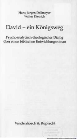 David - ein Königsweg : psychoanalytisch-theologischer Dialog über einen biblischen Entwicklungsroman