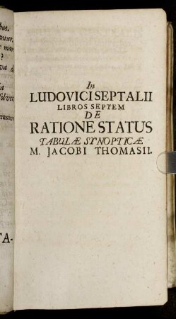 In Ludovici Septalii Libros Septem De Ratione Status Tabulae Synopticae M. Jacobi Thomasii.
