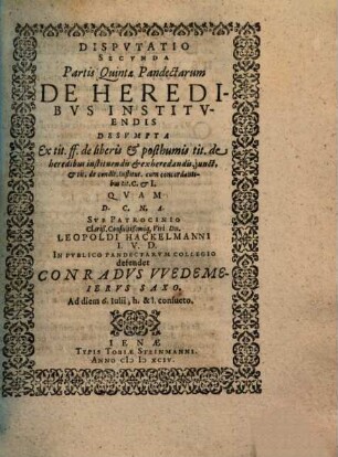 Disputatio Secunda Partis Quintae Pandectarum De Heredibus Instituendis
