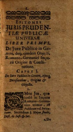 Epitome iurisprudentiae publicae universae : eiusdem methodum, materiarum sub eadem contentarum dispositionem, definitiones, divisiones ... breviter & nervose exhibens