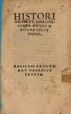 Historiarum et chronicorum mundi epitome : velut index