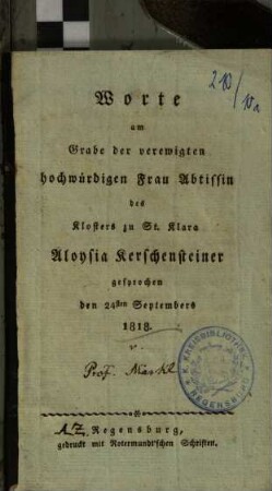 Worte am Grabe der verewigten Frau Abtissin des Klosters zu St. Klara Aloysia Kerschensteiner : gesprochen den 24sten Septembers 1818