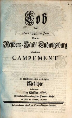 Lob Des Anno 1755 im Julio Bey der Residenz-Stadt Ludwigsburg gehaltenem Campement : in nachstehend eigen verfertigtem Gedichte beschrieben