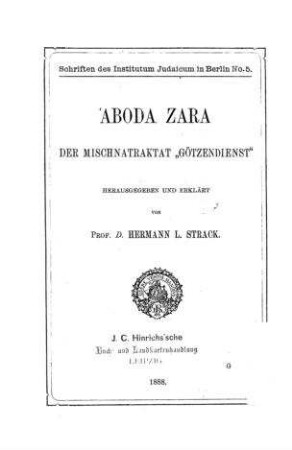 ʿAboda zara : der Mischnatraktat "Götzendienst" / hrsg. und erkl. von Hermann L. Strack
