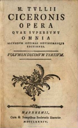 M. Tvllii Ciceronis Opera Qvae Svpersvnt Omnia, Volvmen Decimvm Tertivm