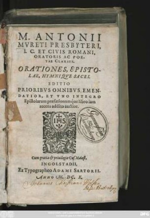 M. Antonii Mureti Presbyteri, I. C. Et Civis Romani, Oratoris Ac Poetae Clariss. Orationes, Epistolae, Hymnique Sacri