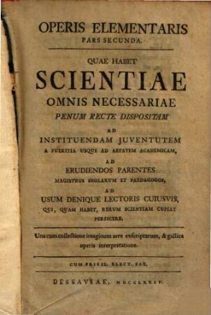 Operis elementaris pars I-IV : quae habet scientiae omnis necessariae penum recte dispositam ad instituendam juventutem, 2