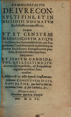 Commonefactio de iureconsulti fine et in dissidiis dogmatum ecclesiasticorum officio : scripta ut et censurae magnificorum atque clarissimorum iureconsultorum ... subiiciatur