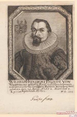 Wilhelm Hundertpfund, Kauf- und Handelsmann und Genannter; geb. 20. April 1572; gest. 3. September 1632