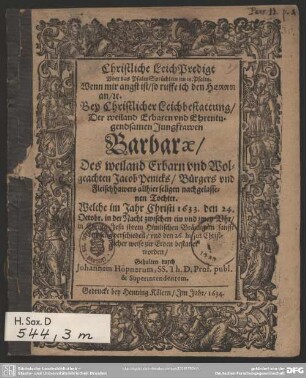 Christliche Leich-Predigt uber das Psalm-Sprüchlein im 18. Psalm ... bey ... Leichbestattung der Jungfrawen Barbarae, ... Jacob Penicks ... nachgelassenen Tochter, welche ... 1633, den 24. October ... verschieden