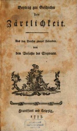 Beytrag zur Geschichte der Zärtlichkeit : Aus den Briefen zweyer Liebenden