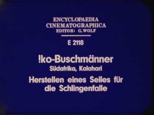 !ko-Buschmänner (Südafrika, Kalahari) - Herstellen eines Seiles für die Schlingenfalle