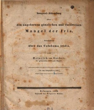 Inaugural-Abhandlung über den angebornen gänzlichen und theilweisen Mangel der Iris, besonders über das Coloboma iridis