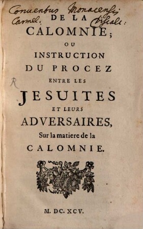 La Morale Pratique Des Jesuites, 8. De La Calomnie; Ou Instruction Du Procez Entre Les Jesuites Et Leurs Adversaires, Sur la matiere de la Calomnie