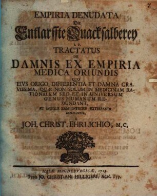 Empiria denudata, die entlarffte Quackselberey : i. e. tractatus de damnis ex empiria medica oriundis