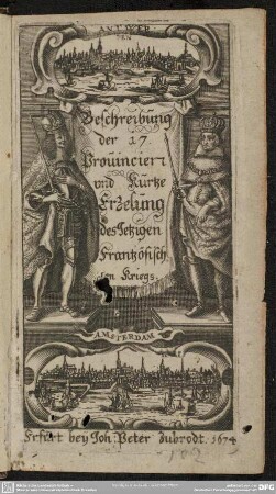 Beschreibung der 17. Provincien und Kurtze Erzehlung des Jetzigen Frantzösischen Kriegs