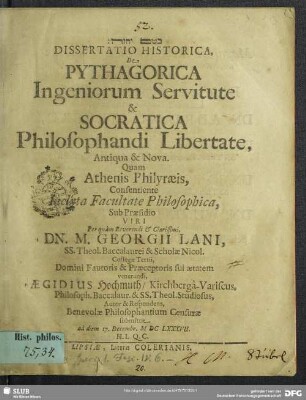 Dissertatio Historica, De Pythagorica Ingeniorum Servitute & Socratica Philosophandi Libertate, Antiqua & Nova