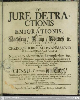 De Iure Detractionis Et Emigrationis, German. Nachsteur, Abzug, Abschoß [et]c. Tractatus Iuridicus
