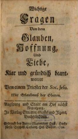 Wichtige Fragen Von dem Glauben, Hoffnung Und Liebe, Klar und gründlich beantwortet