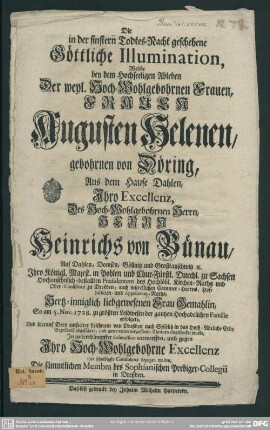 Die in der finstern Todes-Nacht geschehene Göttliche Illumination, ... bey ... Ableben Der ... Augusten Helenen, gebohrnen von Döring, ... Herrn Heinrichs von Bünau ... Frau Gemahlin : So am 5. Nov. 1728. zu größten Leidwesen der gantzen ... Familie ... ihre schuldigste Condolenz bezeigen wolten