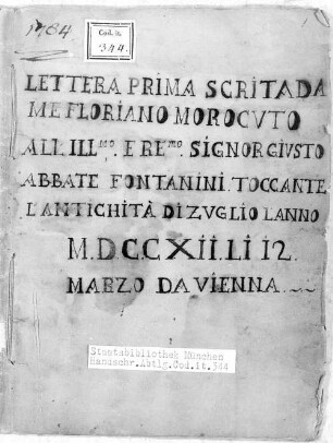 Floriano Morocuto Sacerdote della Cargna (Carnia), Lettera scritta all' Abbate Fontanini, toccante l'antichità di Zuglio (Julium Carnicum) - BSB Cod.ital. 344