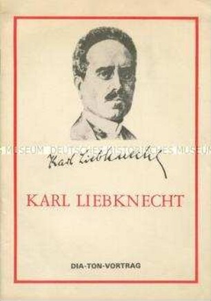 Textheft zum Dia-Ton-Vortrag "Karl Liebknecht"