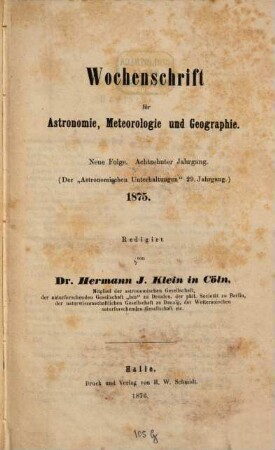 Wochenschrift für Astronomie, Meteorologie und Geographie. 18 = Jg. 29 des Gesamtw. 1875