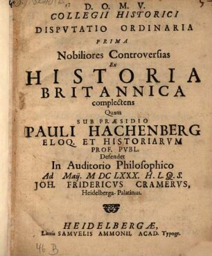 Collegii historici disputatio ordinaria prima nobiliores controversias ex historia Britannica complectens