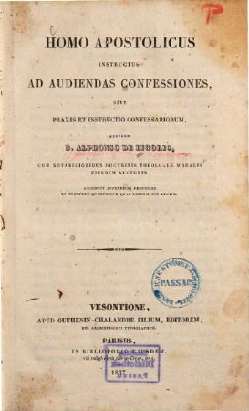 Homo apostolicus instructus ad audiendas confessiones, sive praxis et instructio confessariorum : cum notabilioribus doctrinis theologiae moralis ...