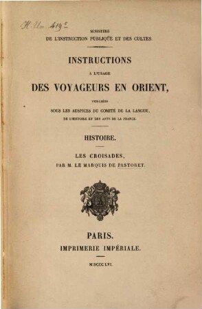Les croisades : (A. m. d. T.) Instructions à l'usage des voyageurs en Orient. Histoire. Les croisades