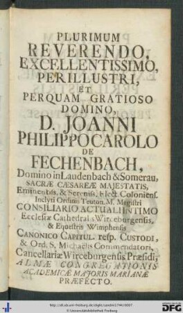 Plurimum Reverendo, Excellentissimo, Perillustri, Et Perquam Gratioso Domino, D. Joanni Philippo Carolo De Fechenbach ...