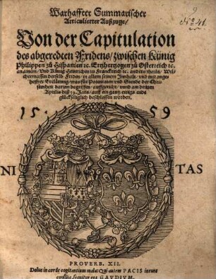 Warhaffter Summarischer, artikulirter Außzuge, von der Capitulation des abgeredten Fridens, zwischen König Philippen zu Hispanien ... und König Heinrich zu Franckreich ...