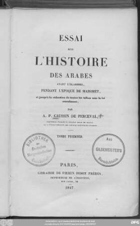 1: Essai sur l'histoire des Arabes avant l'Islamisme, pendant l'époque de Mahomet et jusqu'à la réduction de toutes les tribus sous la loi musulmane