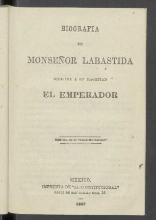 Biografia De Monsenor Labastida Dirigida A Su Magestad El Emperador