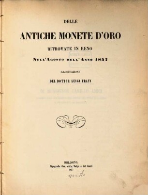 Delle antiche monete d'oro ritrovate in Reno nell 'Agosto dell 'anno 1857