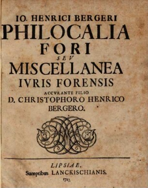 Io. Henrici Bergeri Philocalia Fori Sev Miscellania Ivris Forensis