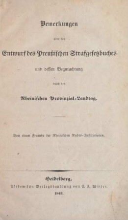 Bemerkungen über den Entwurf des Preußischen Strafgesetzbuches und dessen Begutachtung durch den Rheinischen Provinzial-Landtag