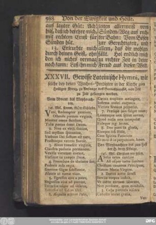 XXXVII. Gewisse Lateinische Hymni, wie solche bey denen Wochen-Predigten in der Kirche zum Heiligen Kreuz, zu Anfange des Gottesdienstes, von Zeit zu Zeit gesungen werden.
