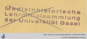 [Provenienz]: Universität Basel, Medizinhistorische Lehrmittelsammlung