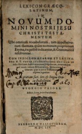 Lexicon Græco-Latinum, In Novum Domini Nostri Jesu Christi Testamentum : Ubi omnium vocabulorum, tam appellativorum themata, quam nominum propriorum Etyma, exquisite indicantur, & Grammatice resolvuntur ...