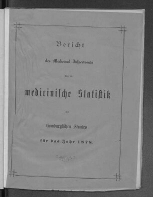 1878: Bericht des Medizinalrates über die medizinische Statistik des Hamburgischen Staates