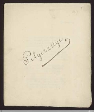 [Pilgerfahrten (Hymnen Pilgerfahrten Algabal)] - [Sammelhandschrift] - Pilgerzüge - StGA-George I,0233 : [SW II: H13(Pilgerfahrten)]