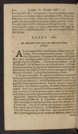 Caput III. An aliquando liceat tacere aut dissimulare fidem Christi?