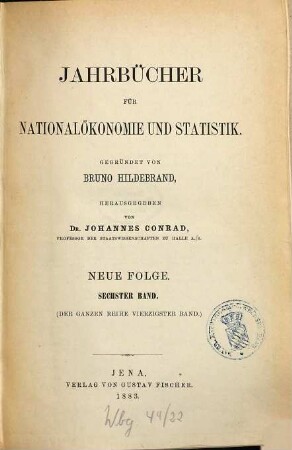 Jahrbücher für Nationalökonomie und Statistik : = Journal of economics and statistics. 40 = N.F., Bd. 6. 1883