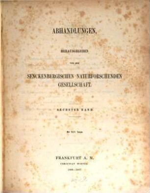 Abhandlungen der Senckenbergischen Naturforschenden Gesellschaft. 6. 1866/67