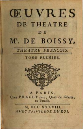 Oeuvres De Theatre De Mr. De Boissy, 1. Theatre Francois ; [1]