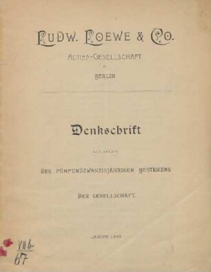 Ludw. Loewe & Co. Actien-Gesellschaft in Berlin : Denkschrift aus Anlass des fünfundzwanzigjährigen Bestehens der Gesellschaft