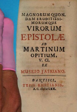 Magnorum quondam eruditissimorumque virorum epistolae ad Martinum Opitium : ex Museio Jaskiano